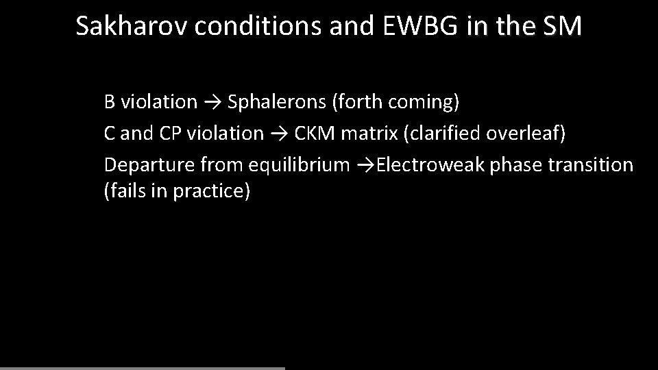 Sakharov conditions and EWBG in the SM B violation → Sphalerons (forth coming) C