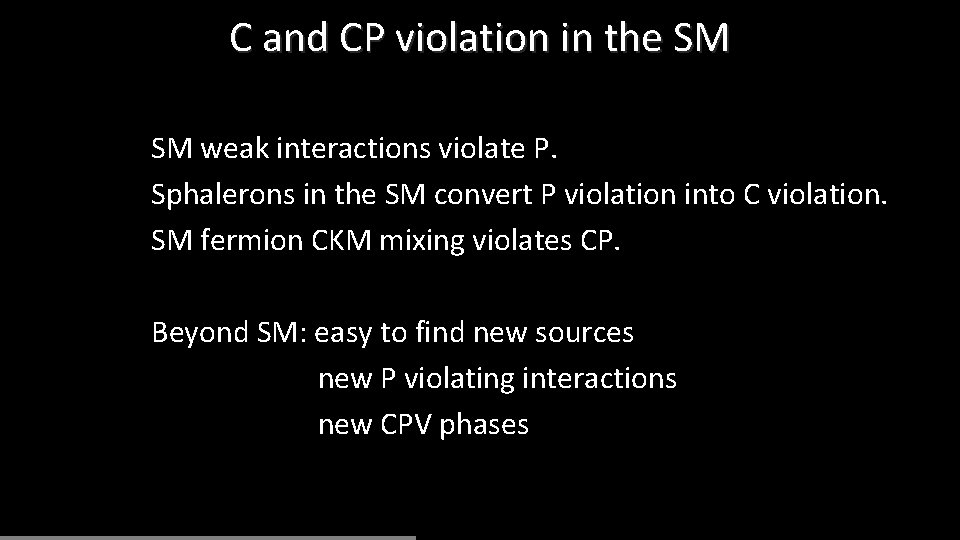 C and CP violation in the SM SM weak interactions violate P. Sphalerons in
