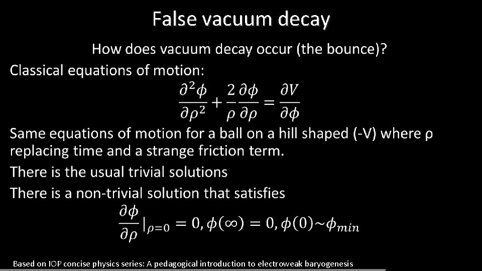 False vacuum decay • Based on IOP concise physics series: A pedagogical introduction to