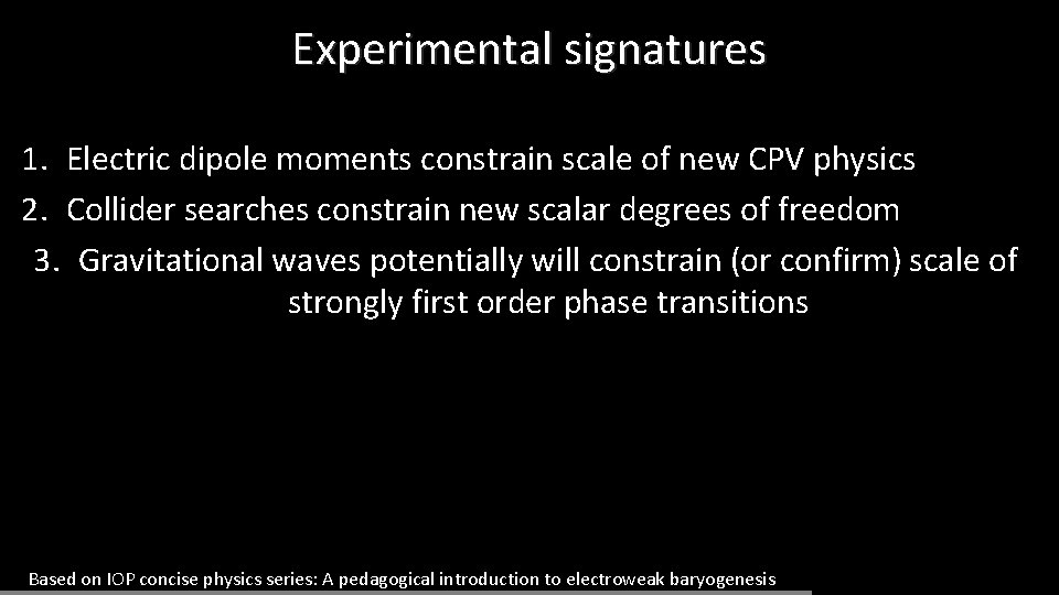 Experimental signatures 1. Electric dipole moments constrain scale of new CPV physics 2. Collider