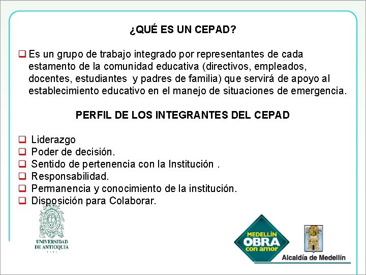 ¿QUÉ ES UN CEPAD? q Es un grupo de trabajo integrado por representantes de