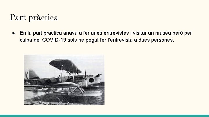 Part pràctica ● En la part pràctica anava a fer unes entrevistes i visitar