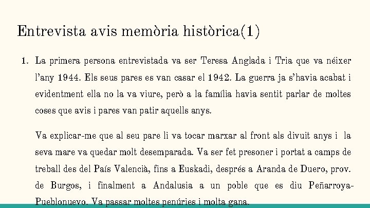Entrevista avis memòria històrica(1) 1. La primera persona entrevistada va ser Teresa Anglada i