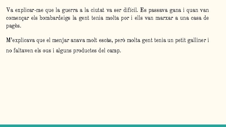 Va explicar-me que la guerra a la ciutat va ser difícil. Es passava gana