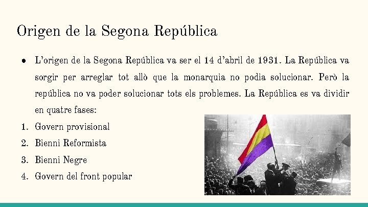 Origen de la Segona República ● L’origen de la Segona República va ser el