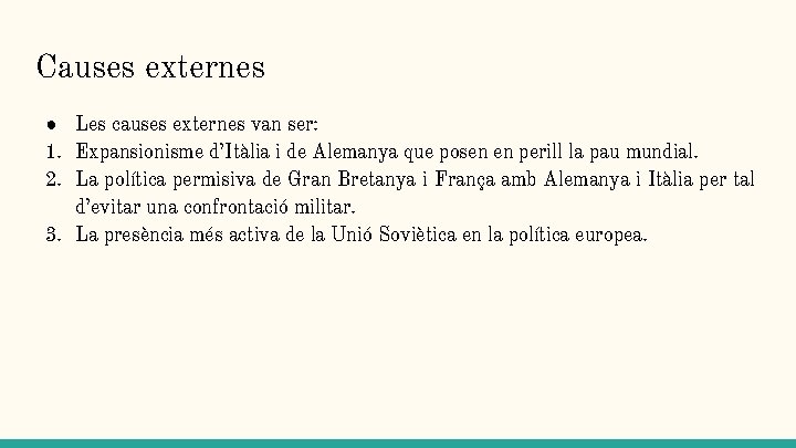 Causes externes ● Les causes externes van ser: 1. Expansionisme d’Itàlia i de Alemanya