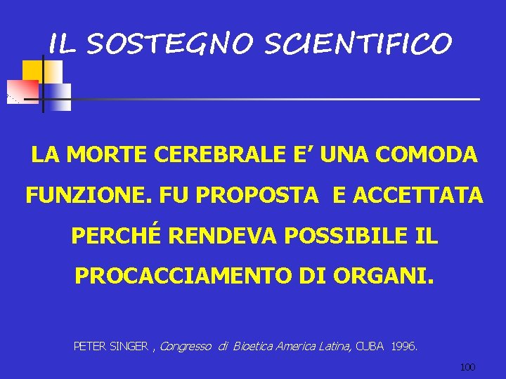 IL SOSTEGNO SCIENTIFICO LA MORTE CEREBRALE E’ UNA COMODA FUNZIONE. FU PROPOSTA E ACCETTATA