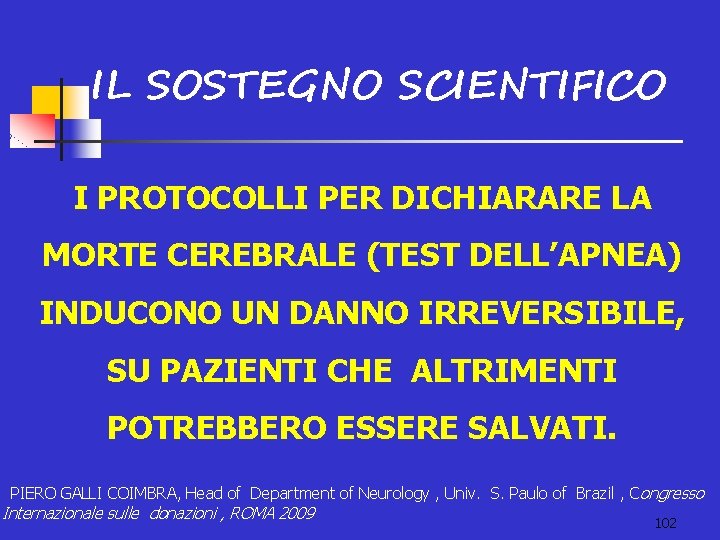 IL SOSTEGNO SCIENTIFICO I PROTOCOLLI PER DICHIARARE LA MORTE CEREBRALE (TEST DELL’APNEA) INDUCONO UN