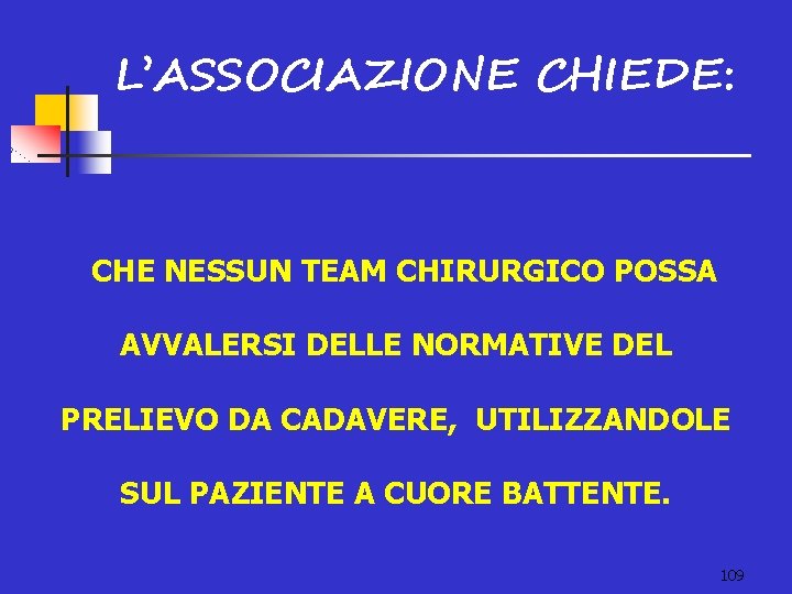 L’ASSOCIAZIONE CHIEDE: CHE NESSUN TEAM CHIRURGICO POSSA AVVALERSI DELLE NORMATIVE DEL PRELIEVO DA CADAVERE,