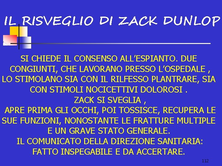 IL RISVEGLIO DI ZACK DUNLOP SI CHIEDE IL CONSENSO ALL’ESPIANTO. DUE CONGIUNTI, CHE LAVORANO