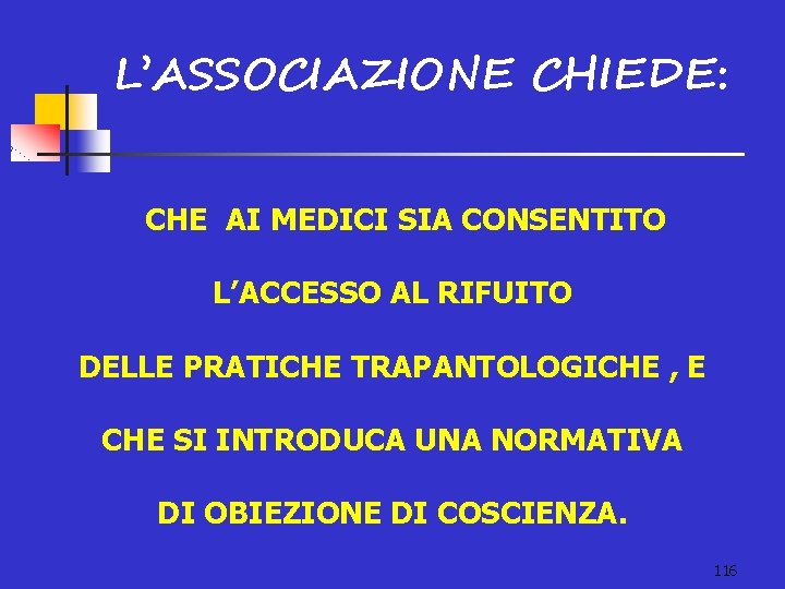 L’ASSOCIAZIONE CHIEDE: CHE AI MEDICI SIA CONSENTITO L’ACCESSO AL RIFUITO DELLE PRATICHE TRAPANTOLOGICHE ,