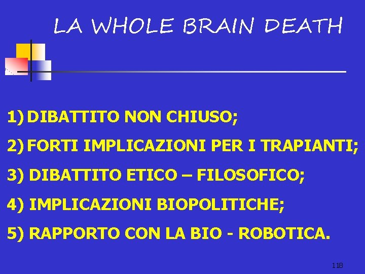LA WHOLE BRAIN DEATH 1) DIBATTITO NON CHIUSO; 2) FORTI IMPLICAZIONI PER I TRAPIANTI;