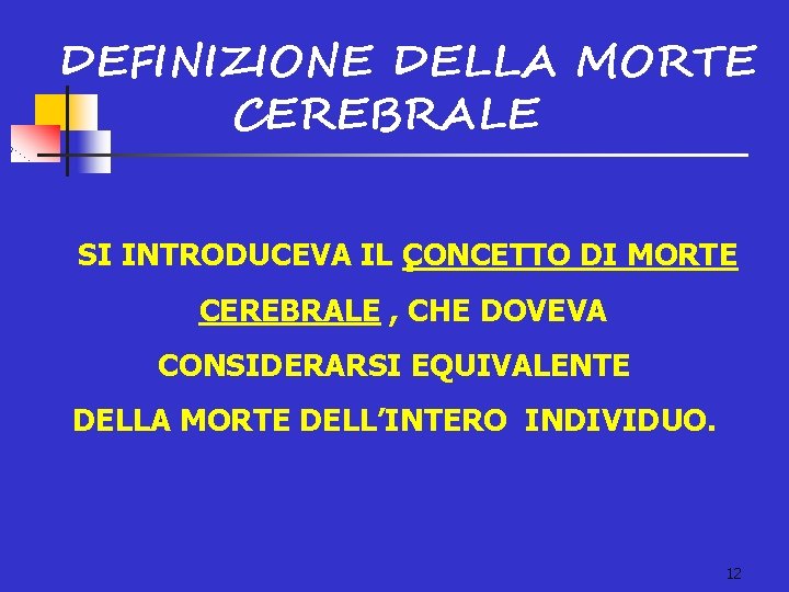 DEFINIZIONE DELLA MORTE CEREBRALE SI INTRODUCEVA IL CONCETTO DI MORTE. CEREBRALE , CHE DOVEVA