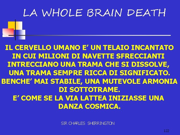 LA WHOLE BRAIN DEATH IL CERVELLO UMANO E’ UN TELAIO INCANTATO IN CUI MILIONI