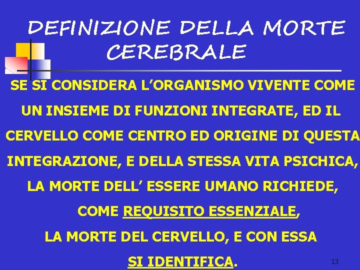 DEFINIZIONE DELLA MORTE CEREBRALE SE SI CONSIDERA L’ORGANISMO VIVENTE COME UN INSIEME DI FUNZIONI