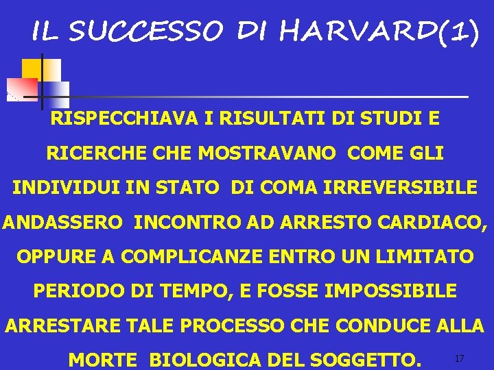 IL SUCCESSO DI HARVARD(1) RISPECCHIAVA I RISULTATI DI STUDI E RICERCHE MOSTRAVANO COME GLI