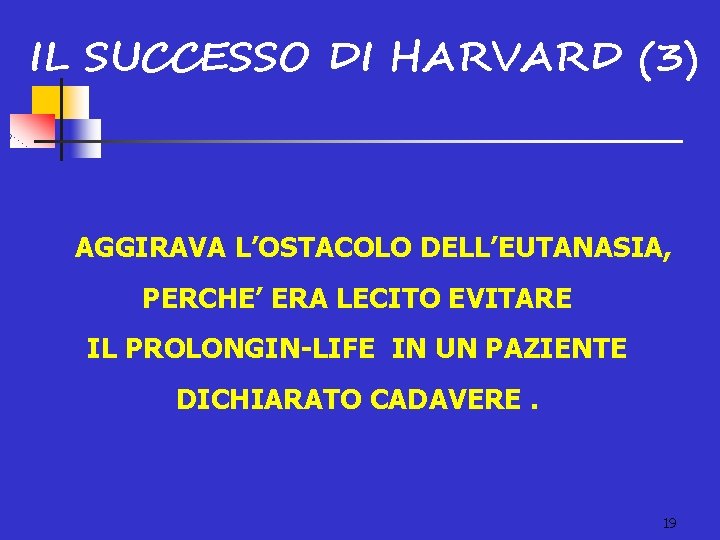 IL SUCCESSO DI HARVARD (3) AGGIRAVA L’OSTACOLO DELL’EUTANASIA, PERCHE’ ERA LECITO EVITARE IL PROLONGIN-LIFE