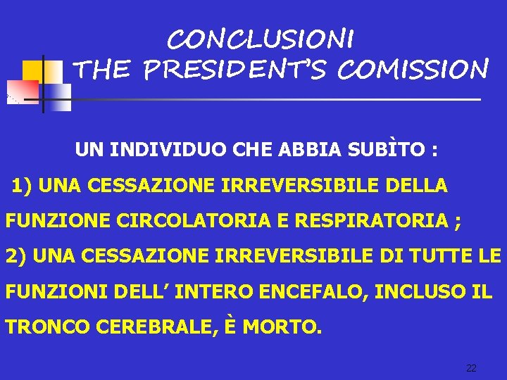 CONCLUSIONI THE PRESIDENT’S COMISSION UN INDIVIDUO CHE ABBIA SUBÌTO : 1) UNA CESSAZIONE IRREVERSIBILE