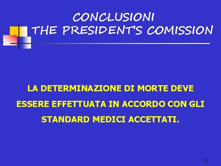 CONCLUSIONI THE PRESIDENT’S COMISSION LA DETERMINAZIONE DI MORTE DEVE ESSERE EFFETTUATA IN ACCORDO CON