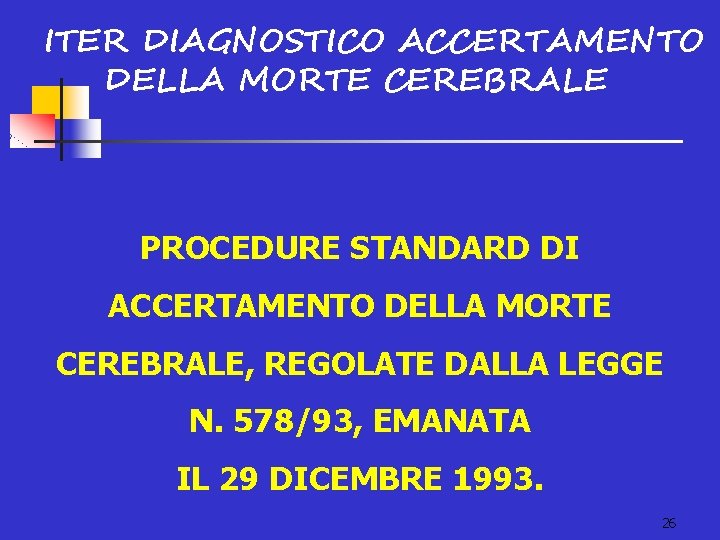 ITER DIAGNOSTICO ACCERTAMENTO DELLA MORTE CEREBRALE PROCEDURE STANDARD DI ACCERTAMENTO DELLA MORTE CEREBRALE, REGOLATE