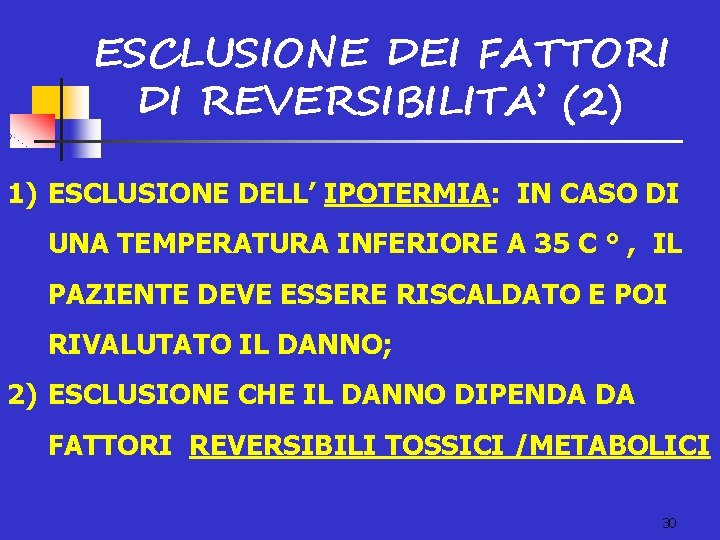 ESCLUSIONE DEI FATTORI DI REVERSIBILITA’ (2) 1) ESCLUSIONE DELL’ IPOTERMIA: IN CASO DI UNA