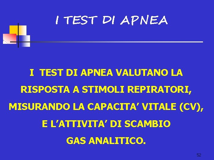 I TEST DI APNEA VALUTANO LA RISPOSTA A STIMOLI REPIRATORI, MISURANDO LA CAPACITA’ VITALE