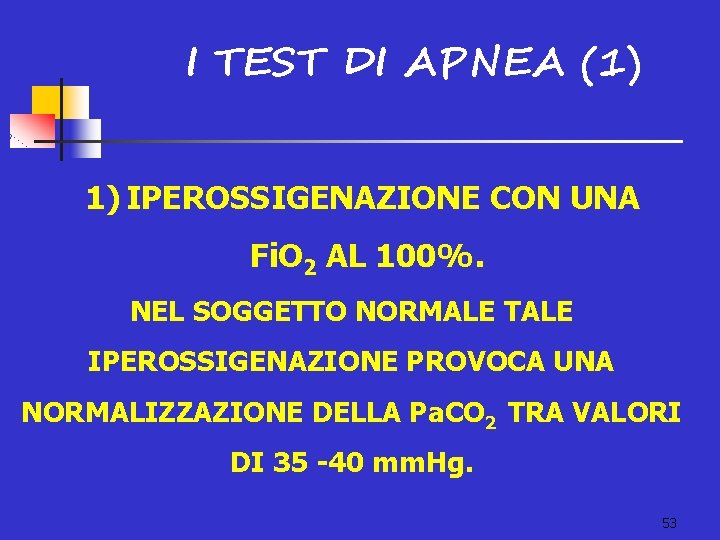 I TEST DI APNEA (1) 1) IPEROSSIGENAZIONE CON UNA Fi. O 2 AL 100%.