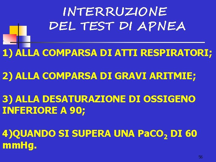 INTERRUZIONE DEL TEST DI APNEA 1) ALLA COMPARSA DI ATTI RESPIRATORI; 2) ALLA COMPARSA