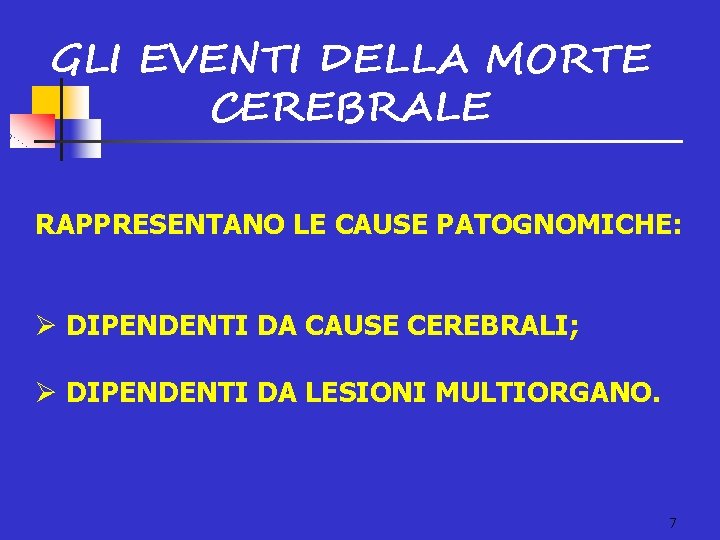 GLI EVENTI DELLA MORTE CEREBRALE RAPPRESENTANO LE CAUSE PATOGNOMICHE: Ø DIPENDENTI DA CAUSE CEREBRALI;