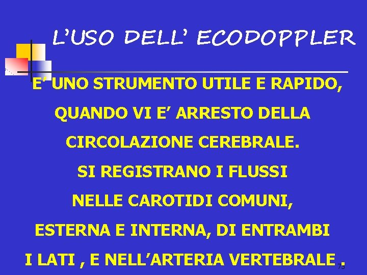 L’USO DELL’ ECODOPPLER E’ UNO STRUMENTO UTILE E RAPIDO, QUANDO VI E’ ARRESTO DELLA