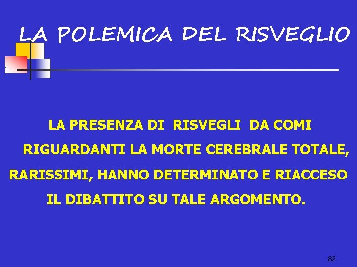 LA POLEMICA DEL RISVEGLIO LA PRESENZA DI RISVEGLI DA COMI RIGUARDANTI LA MORTE CEREBRALE