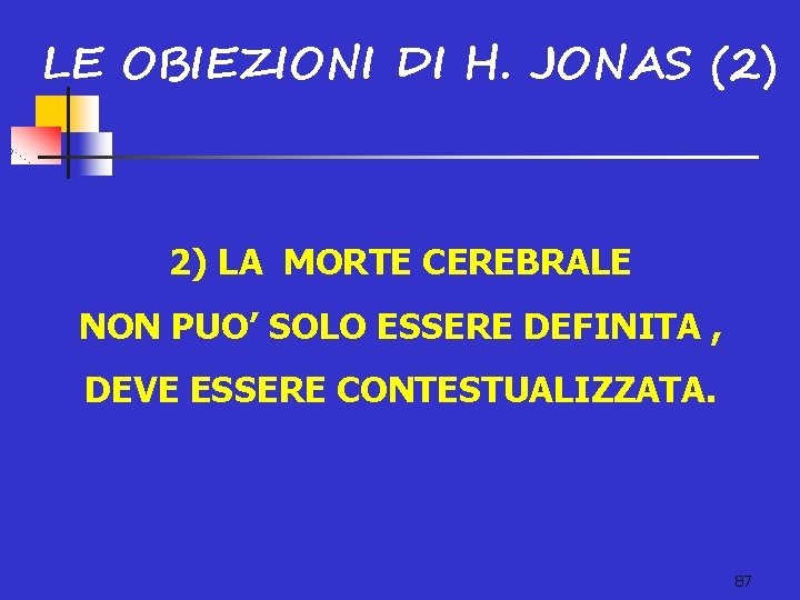 LE OBIEZIONI DI H. JONAS (2) 2) LA MORTE CEREBRALE NON PUO’ SOLO ESSERE