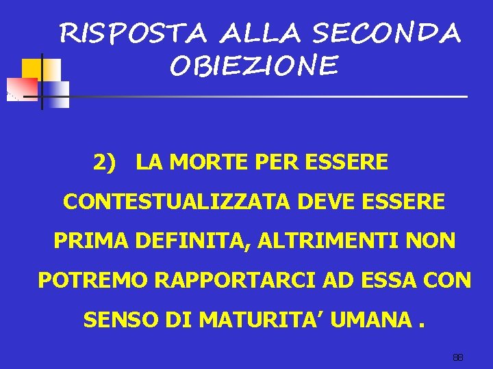 RISPOSTA ALLA SECONDA OBIEZIONE 2) LA MORTE PER ESSERE CONTESTUALIZZATA DEVE ESSERE PRIMA DEFINITA,