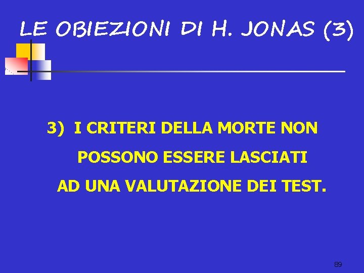 LE OBIEZIONI DI H. JONAS (3) 3) I CRITERI DELLA MORTE NON POSSONO ESSERE