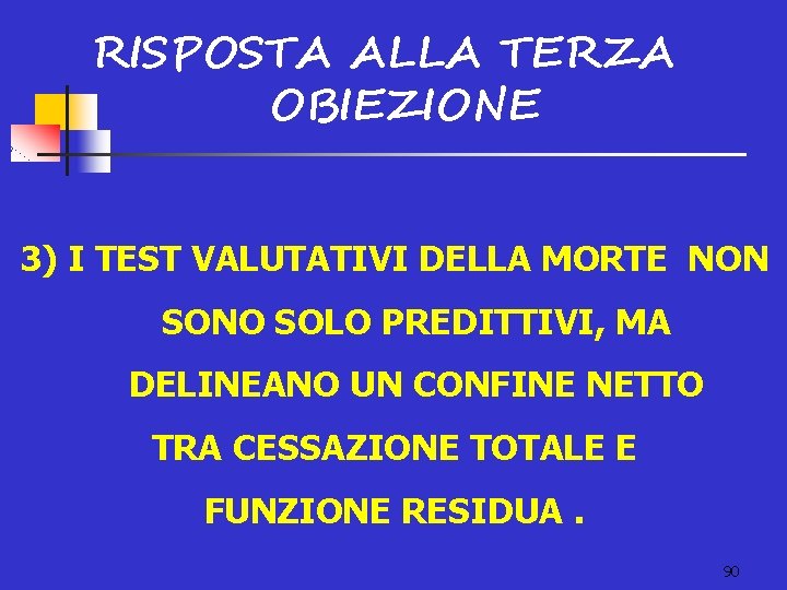 RISPOSTA ALLA TERZA OBIEZIONE 3) I TEST VALUTATIVI DELLA MORTE NON SONO SOLO PREDITTIVI,