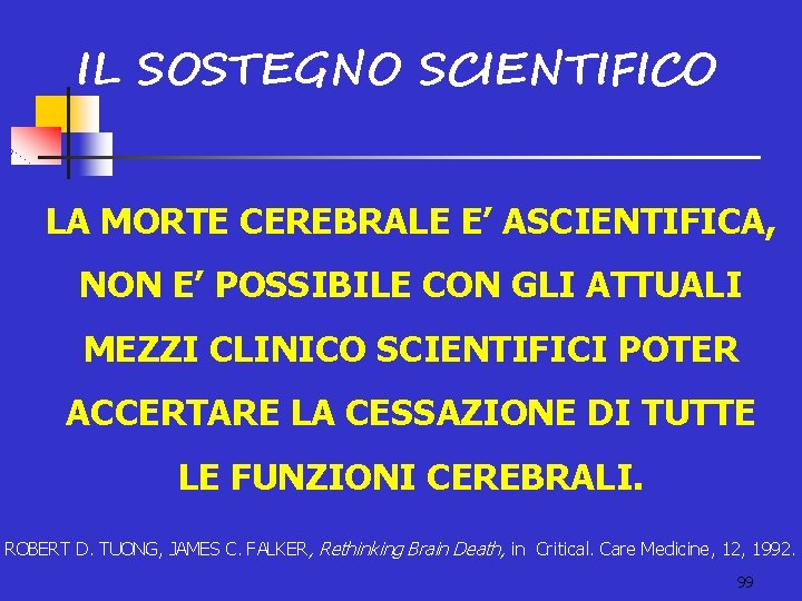 IL SOSTEGNO SCIENTIFICO LA MORTE CEREBRALE E’ ASCIENTIFICA, NON E’ POSSIBILE CON GLI ATTUALI