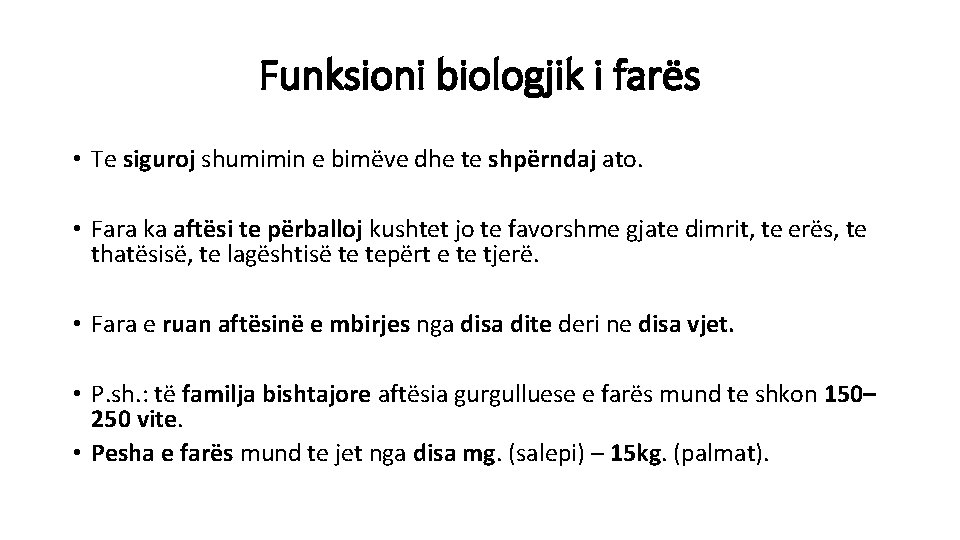 Funksioni biologjik i farës • Te siguroj shumimin e bimëve dhe te shpërndaj ato.