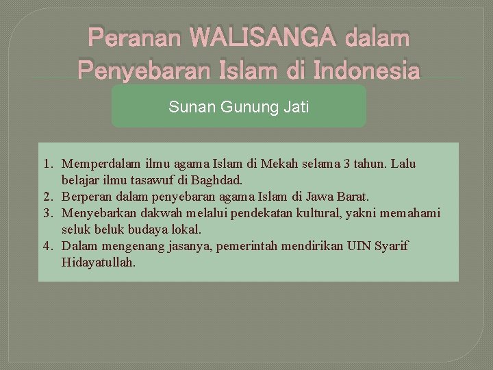 Peranan WALISANGA dalam Penyebaran Islam di Indonesia Sunan Gunung Jati 1. Memperdalam ilmu agama