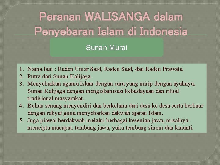 Peranan WALISANGA dalam Penyebaran Islam di Indonesia Sunan Murai 1. Nama lain : Raden