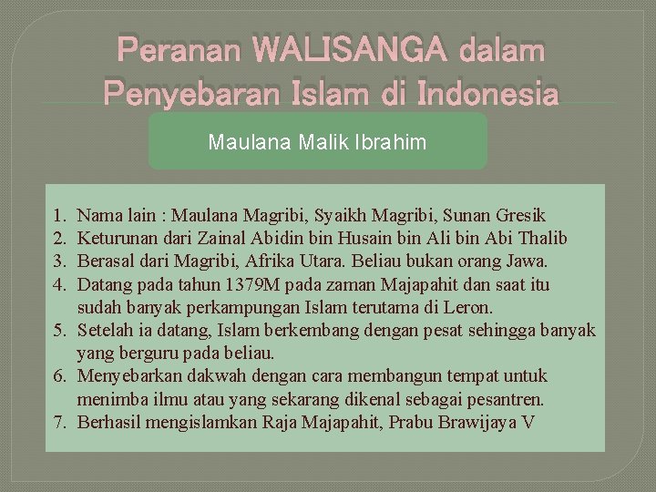 Peranan WALISANGA dalam Penyebaran Islam di Indonesia Maulana Malik Ibrahim 1. 2. 3. 4.