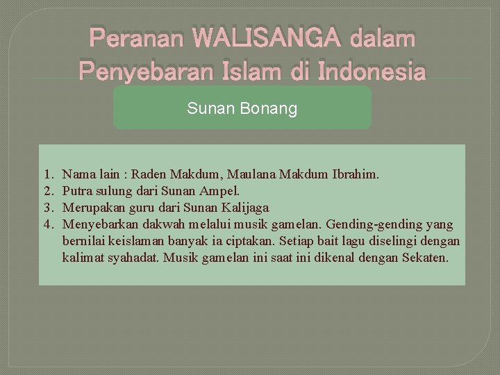 Peranan WALISANGA dalam Penyebaran Islam di Indonesia Sunan Bonang 1. 2. 3. 4. Nama