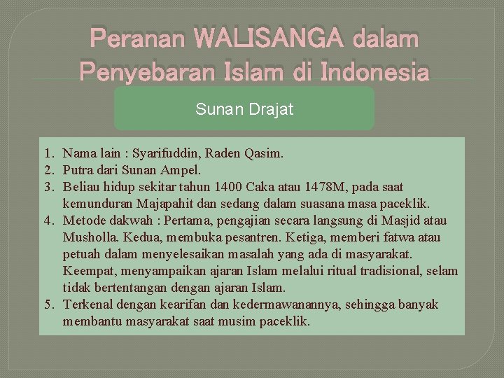 Peranan WALISANGA dalam Penyebaran Islam di Indonesia Sunan Drajat 1. Nama lain : Syarifuddin,