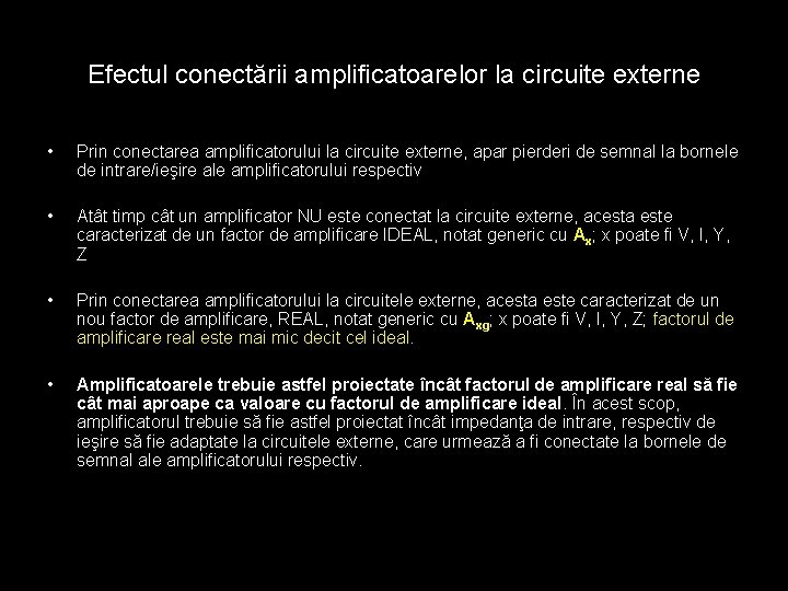 Efectul conectării amplificatoarelor la circuite externe • Prin conectarea amplificatorului la circuite externe, apar