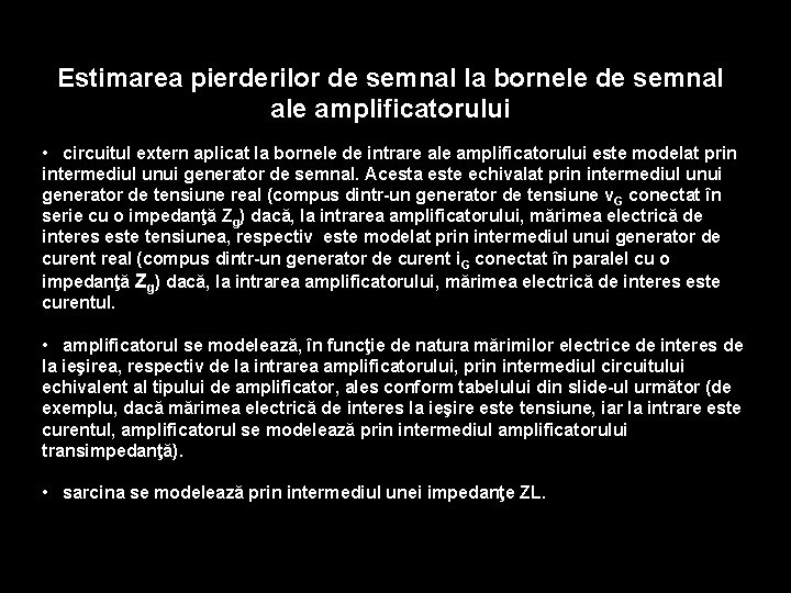 Estimarea pierderilor de semnal la bornele de semnal ale amplificatorului • circuitul extern aplicat