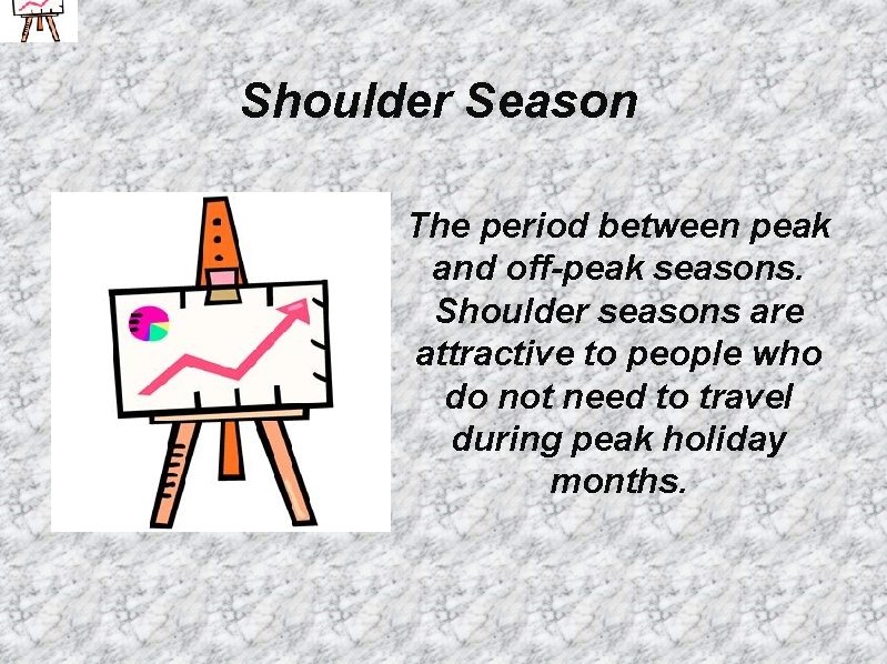 Shoulder Season The period between peak and off-peak seasons. Shoulder seasons are attractive to