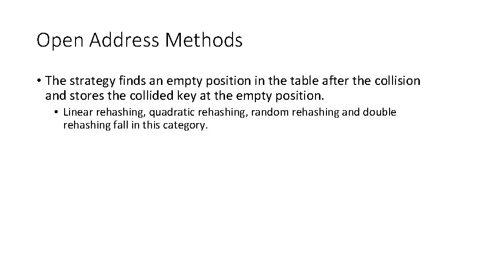 Open Address Methods • The strategy finds an empty position in the table after
