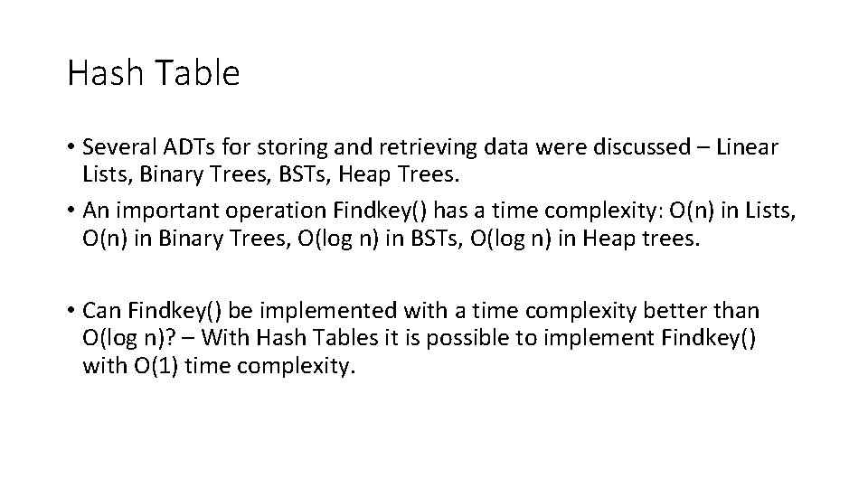 Hash Table • Several ADTs for storing and retrieving data were discussed – Linear