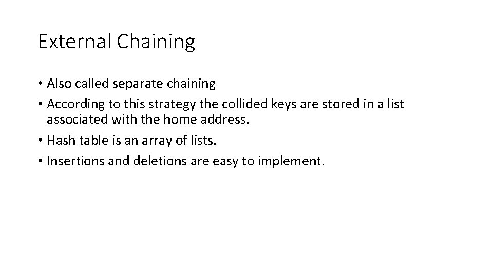 External Chaining • Also called separate chaining • According to this strategy the collided