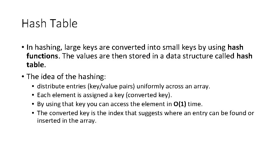 Hash Table • In hashing, large keys are converted into small keys by using