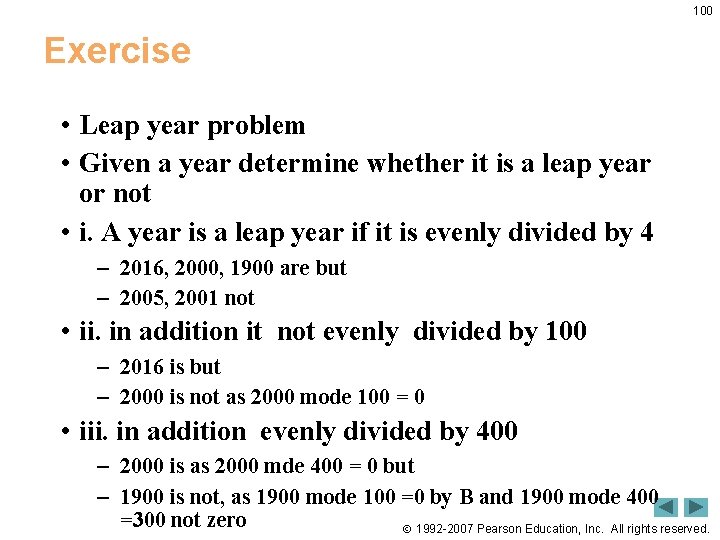 100 Exercise • Leap year problem • Given a year determine whether it is